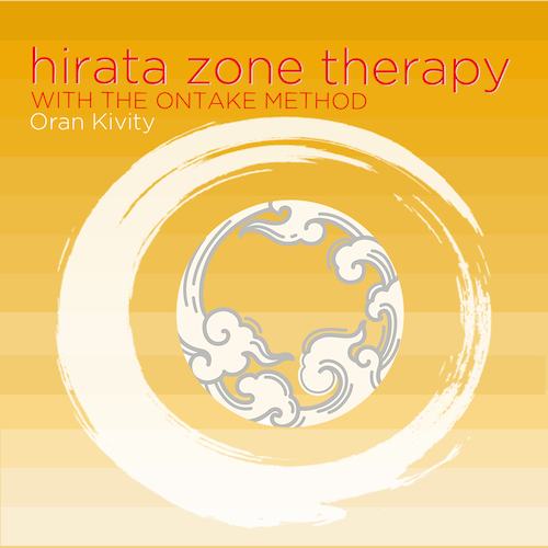 Hirata Zone Therapy Using the Ontake Method • Oran Kivity