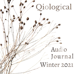 Qiological Audio Journal, Winter 2021 • QAJ003